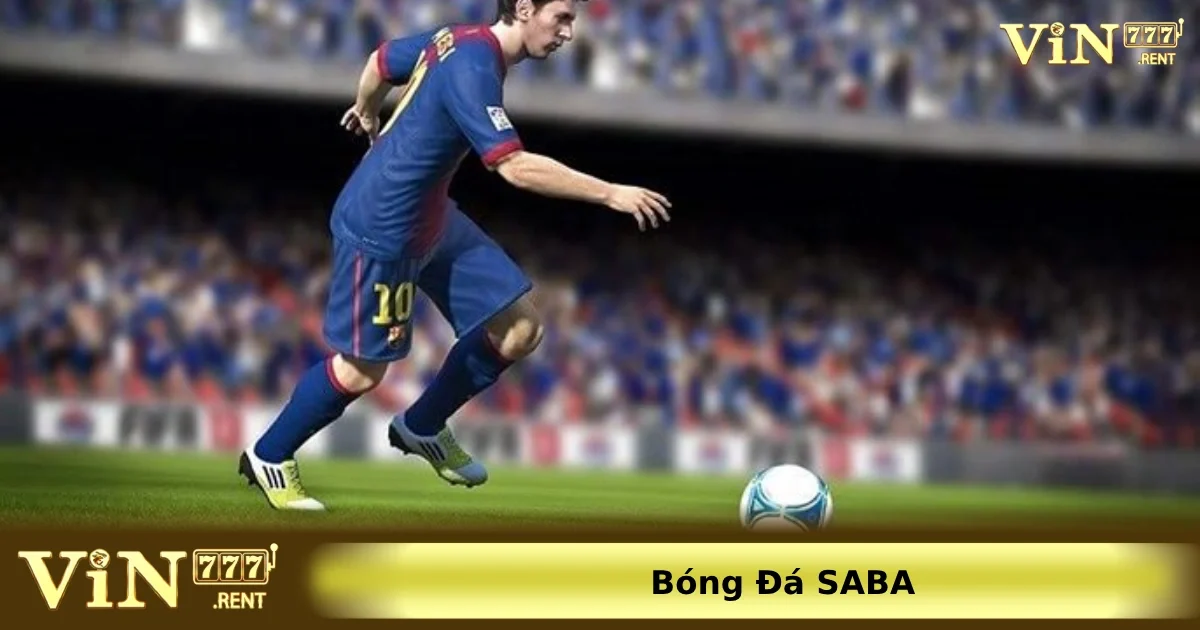 Bóng Đá SABA: Khám Phá Hình Thức Cá Cược Hấp Dẫn Và Phổ Biến 1 Khái niệm về SABA Sports