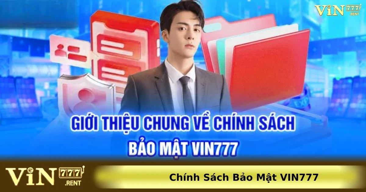 Chính sách bảo mật Vin777 1 An toàn thông tin tuyệt đối với chính sách bảo mật Vin777