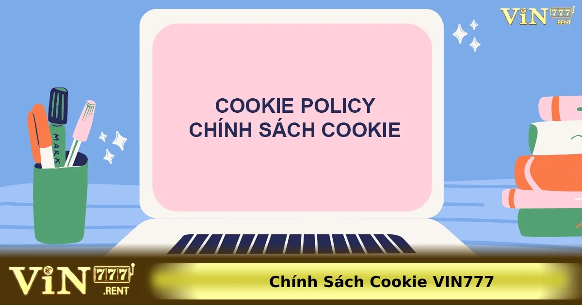 Chính Sách Cookie VIN777 3 Người chơi có thể dễ dàng quản lý cookie theo ý muốn của mình