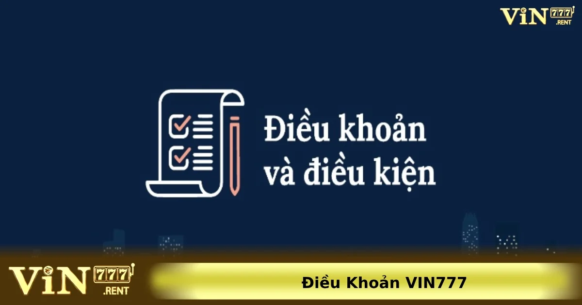Điều khoản Vin777 2 Quy định chi tiết về Điều khoản Vin777 cho người chơi mới