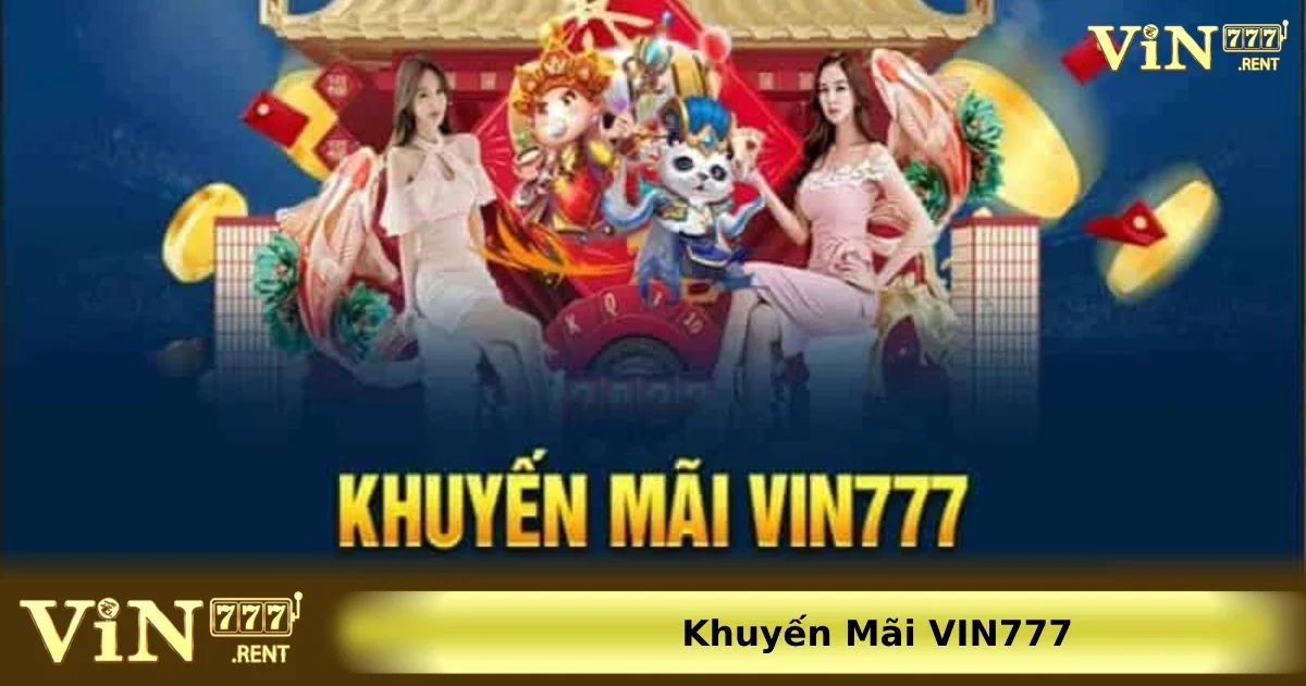 Khuyến Mãi VIN777 3 Chương trình quay thưởng may mắn tại nhà cái Vin777